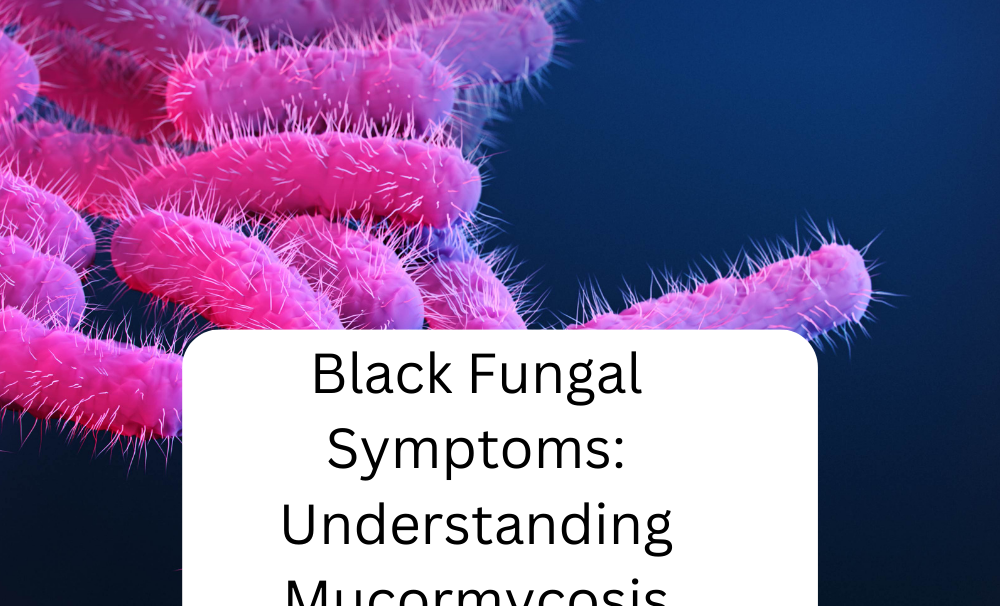 Black Fungal Symptoms: Understanding Mucormycosis