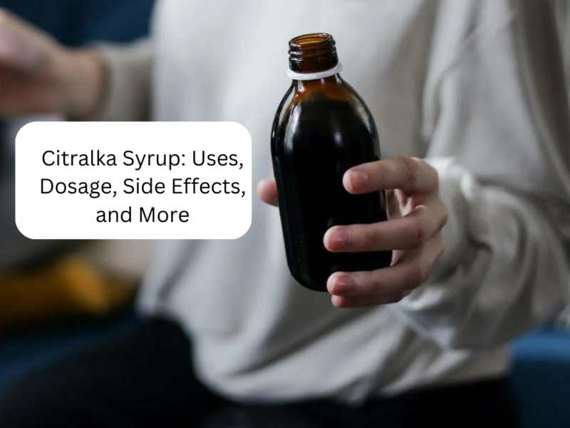 Citralka Syrup: Uses, Dosage, Side Effects, and More