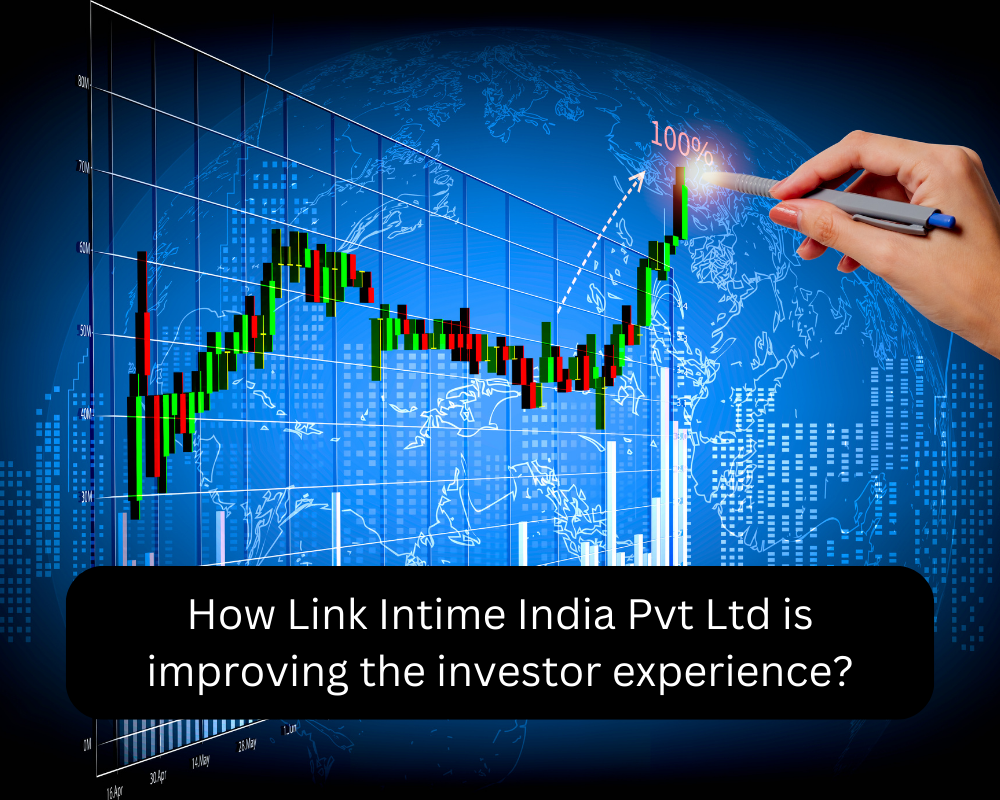 How Link Intime India Pvt Ltd Is Improving The Investor Experience 