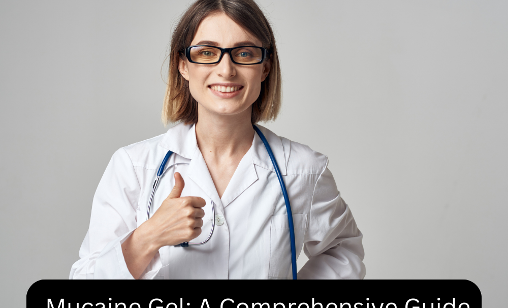 Mucaine Gel: A Comprehensive Guide