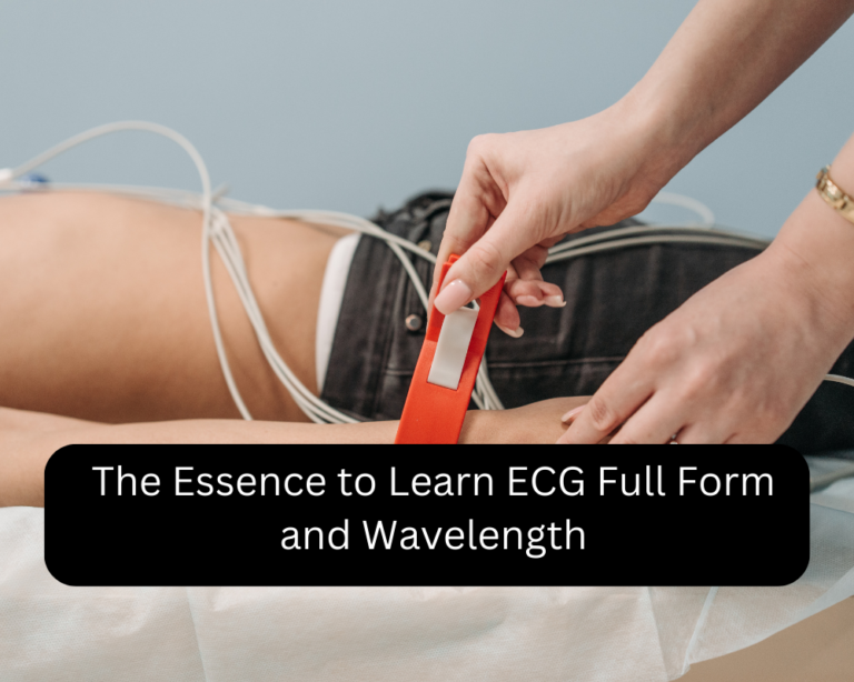 the-essence-to-learn-ecg-full-form-and-wavelength-self-care-advise