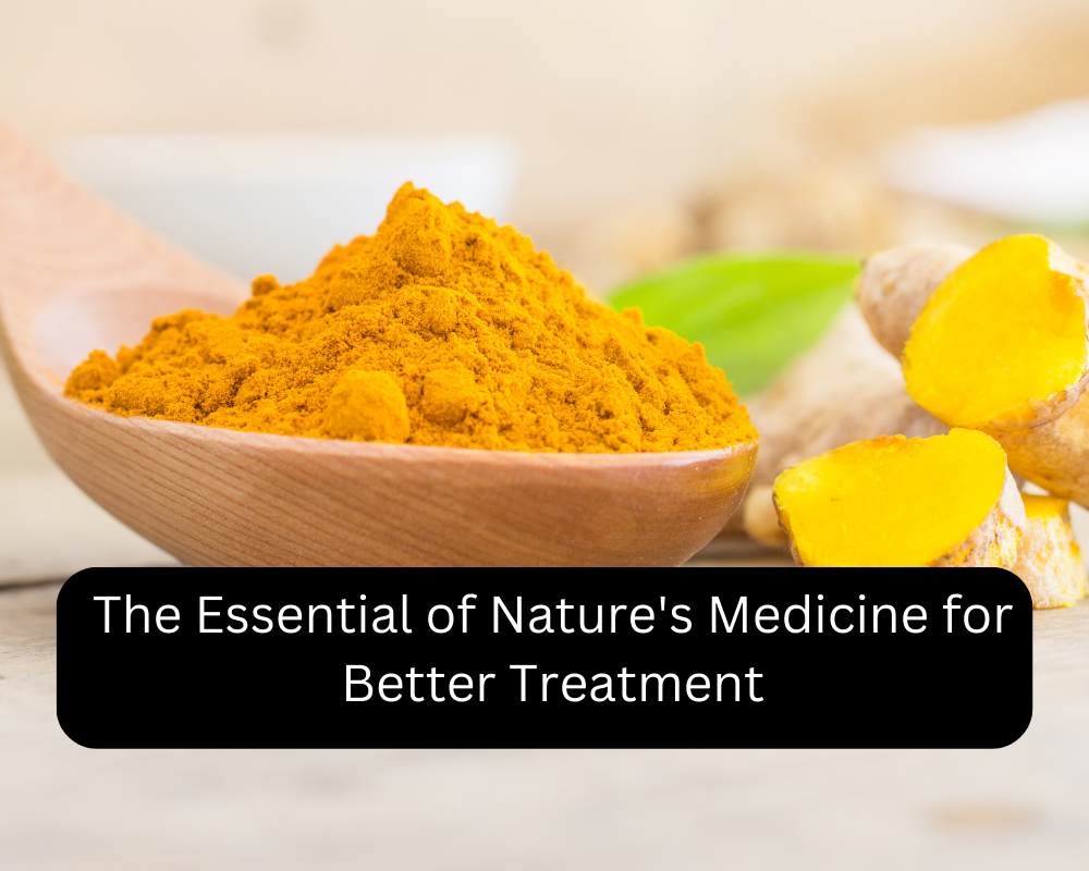 The Essential of Nature's Medicine for Better Treatment