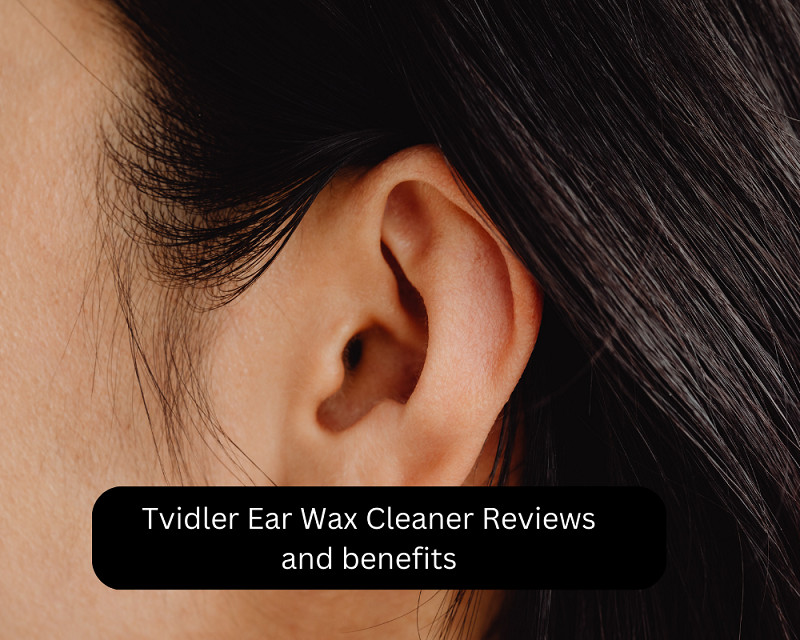 Tvidler Ear Wax Cleaner Reviews and benefits
