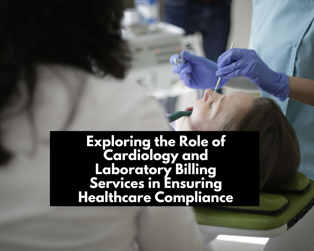 Exploring the Role of Cardiology and Laboratory Billing Services in Ensuring Healthcare Compliance