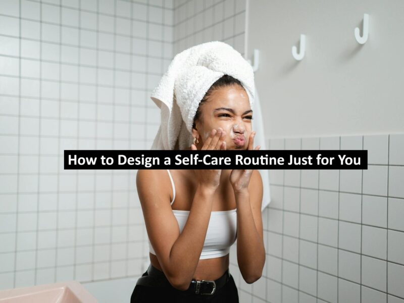Self-Care Routine Just for You