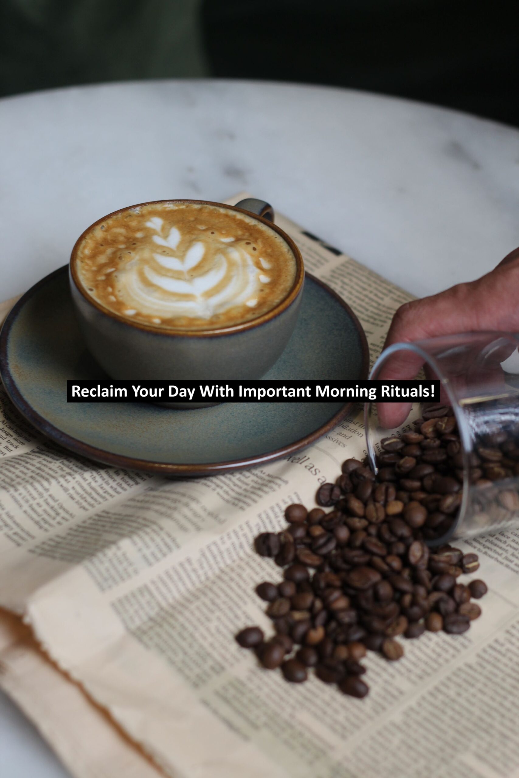 Reclaim Your Day With Important Morning Rituals!
